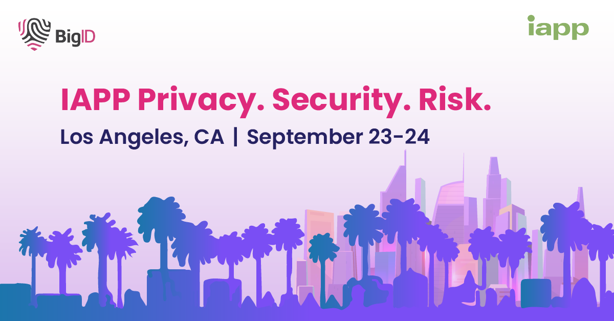 Meet BigID at IAPP Privacy. Security. Risk. 2024!